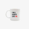 Motivational quote ceramic coffee mug with 'I Will Always Love Me' design for self-love moments
